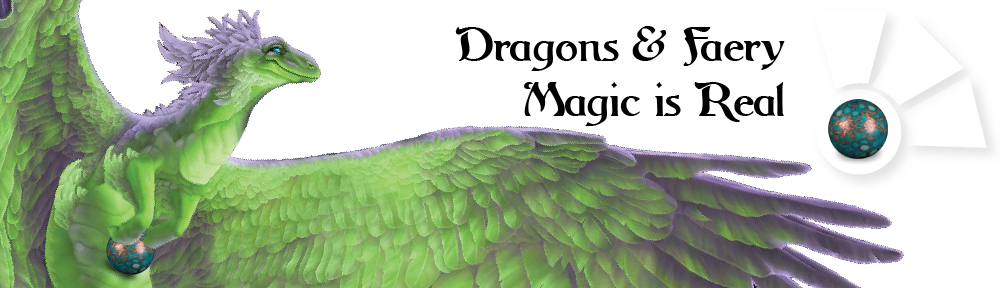 Dragons & Faery – Magic is Real